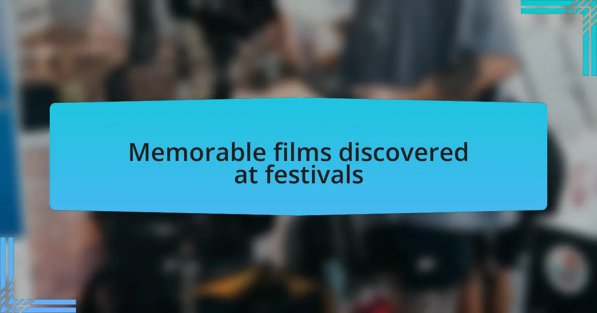 Memorable films discovered at festivals