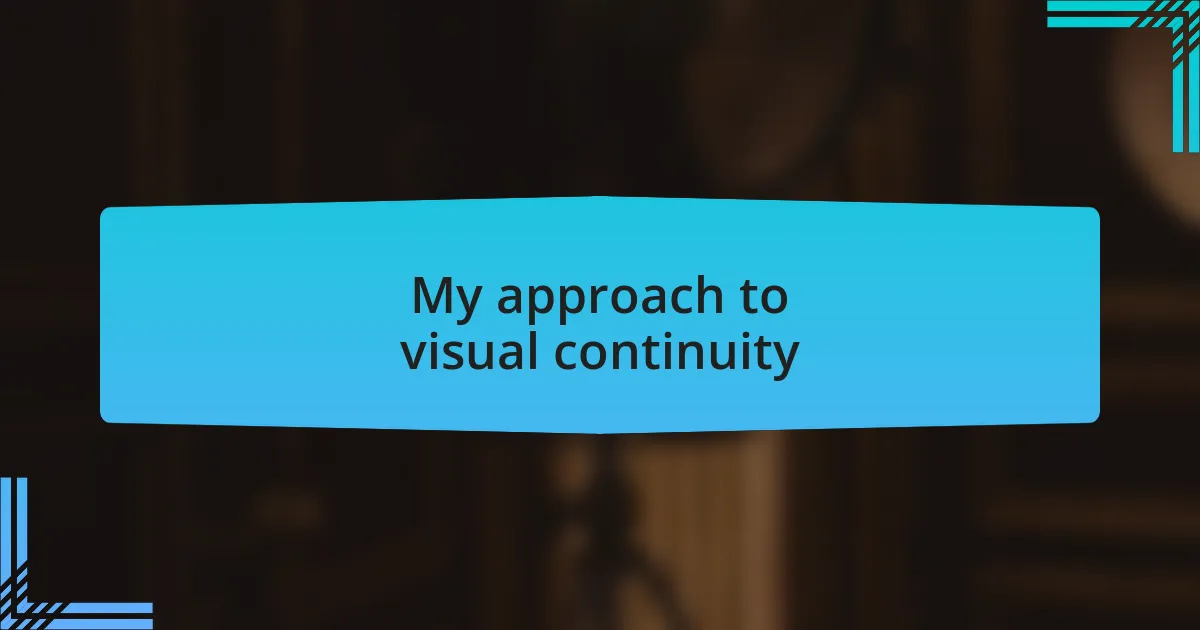 My approach to visual continuity