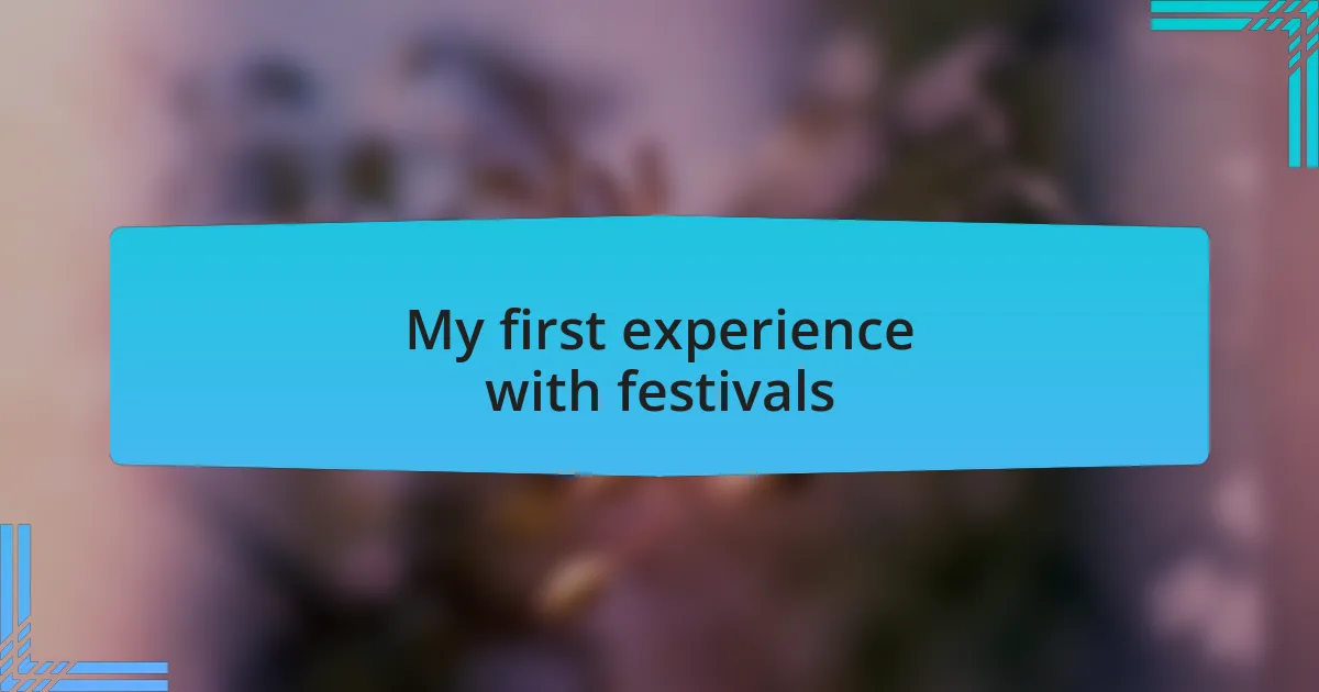 My first experience with festivals