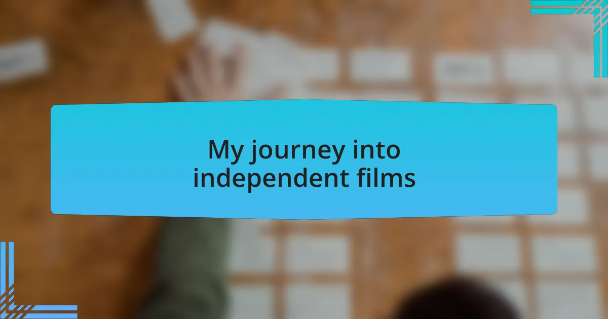 My journey into independent films