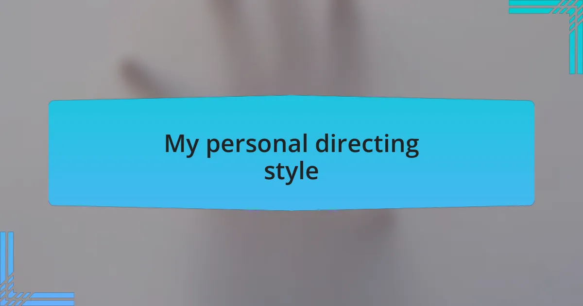 My personal directing style
