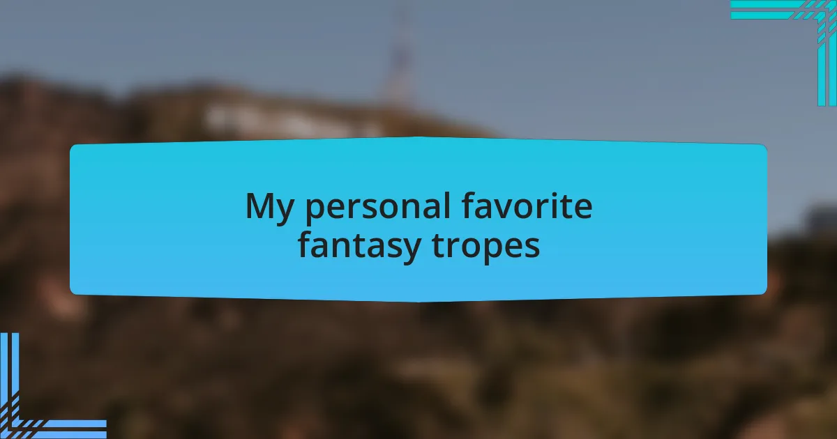 My personal favorite fantasy tropes