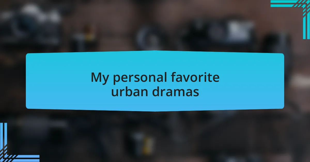 My personal favorite urban dramas