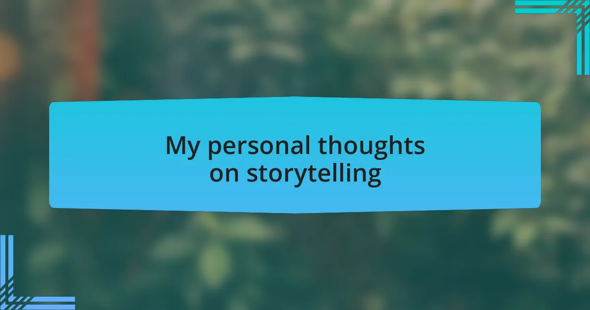 My personal thoughts on storytelling