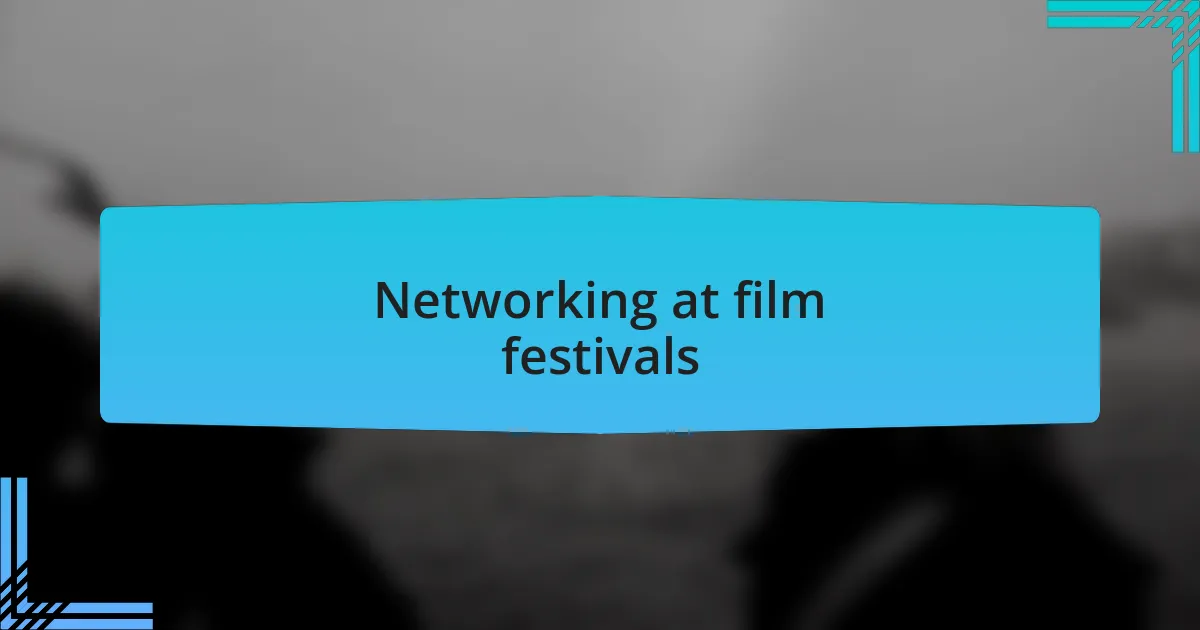 Networking at film festivals