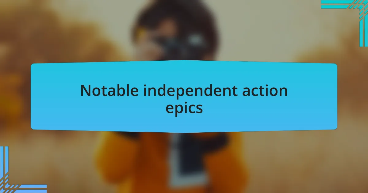Notable independent action epics