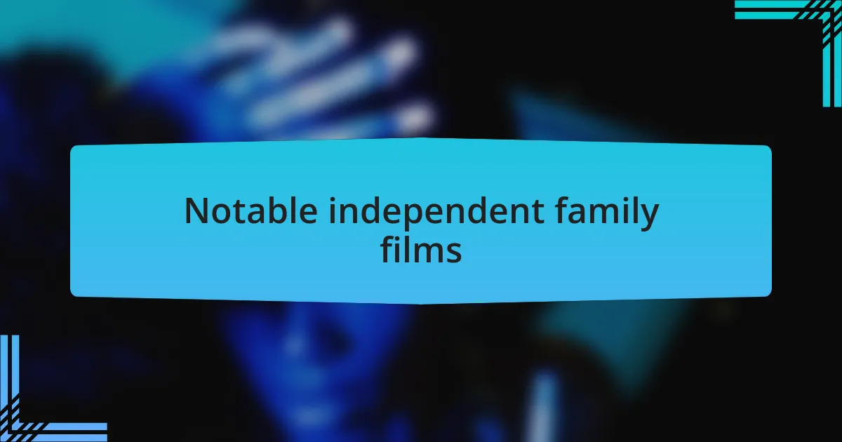 Notable independent family films