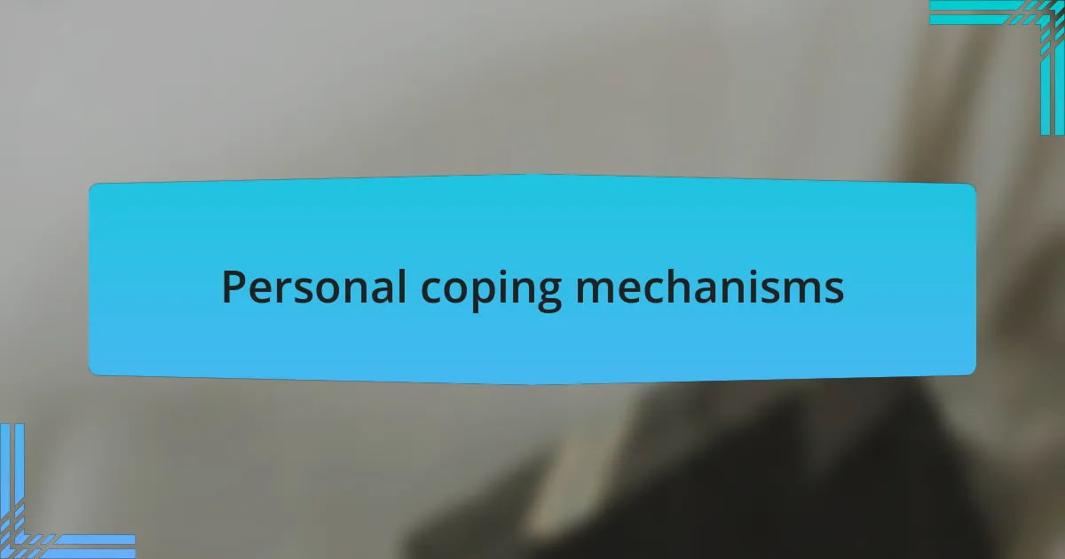Personal coping mechanisms