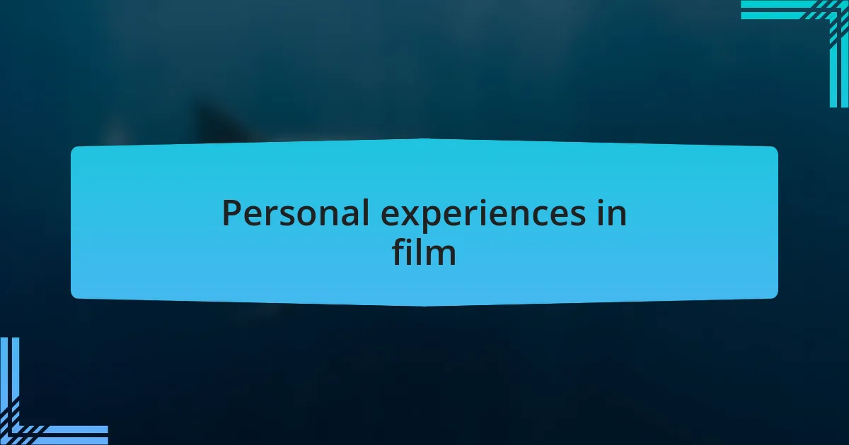 Personal experiences in film