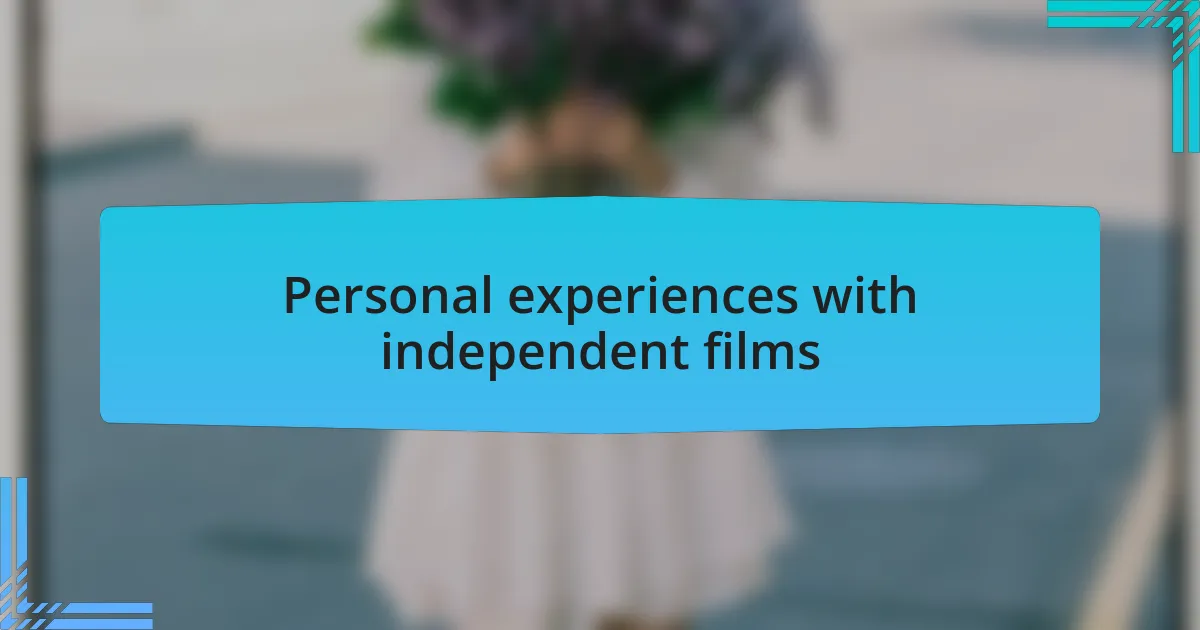 Personal experiences with independent films