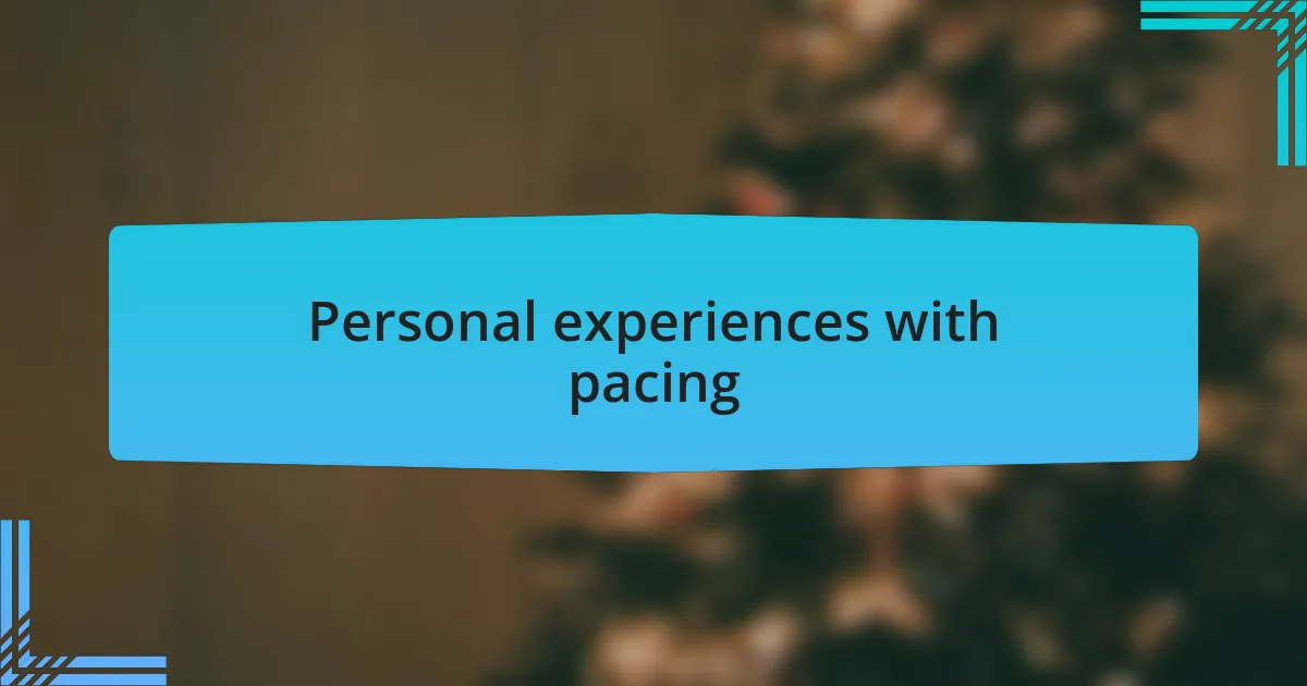 Personal experiences with pacing