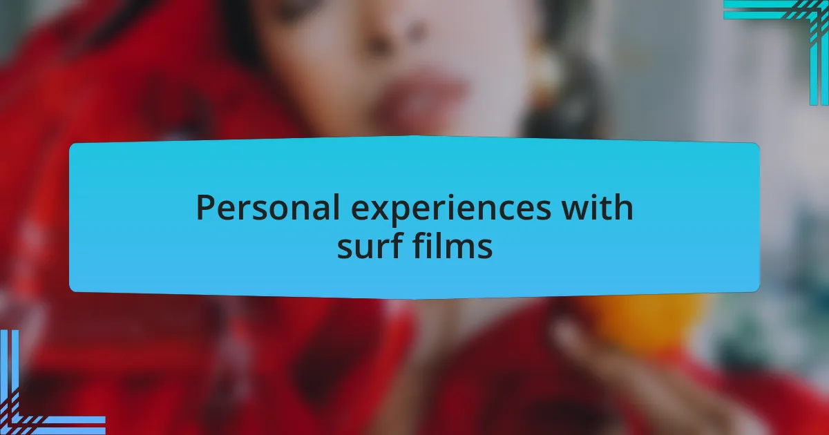 Personal experiences with surf films