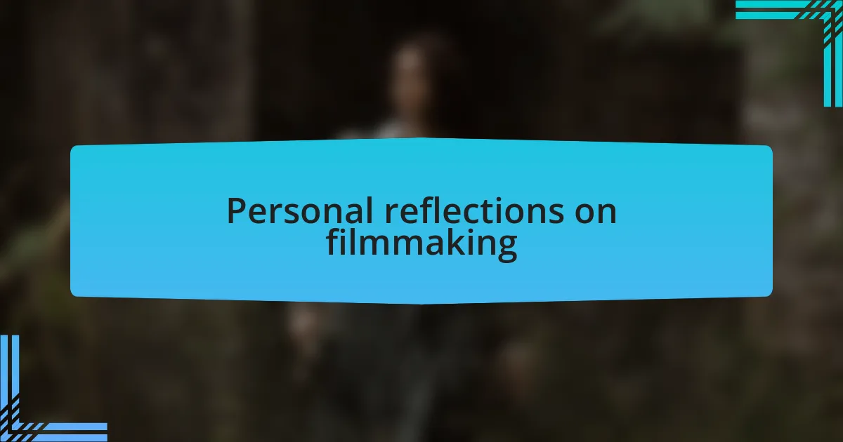 Personal reflections on filmmaking