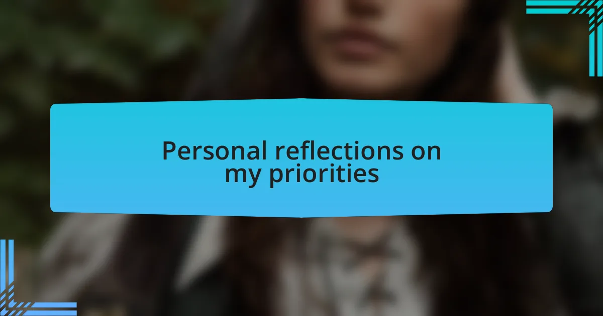 Personal reflections on my priorities