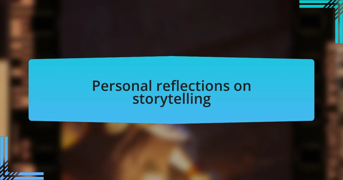 Personal reflections on storytelling