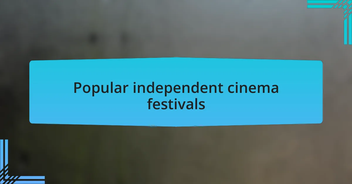 Popular independent cinema festivals