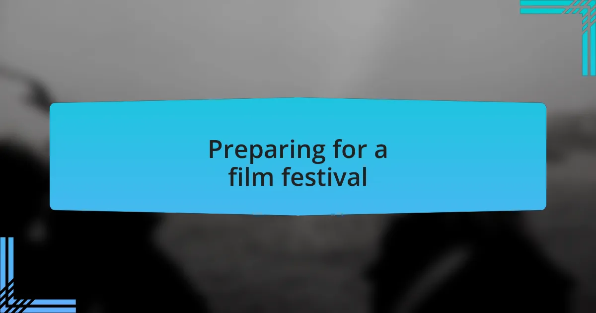 Preparing for a film festival