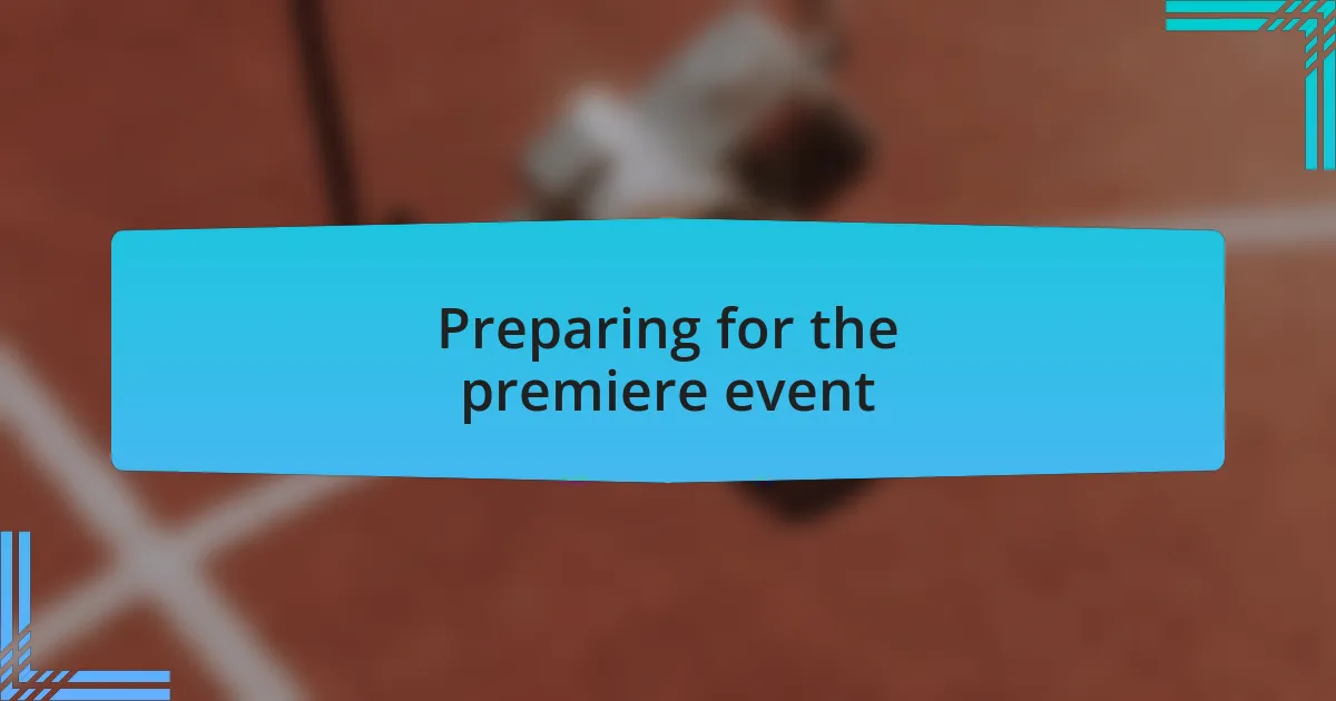 Preparing for the premiere event