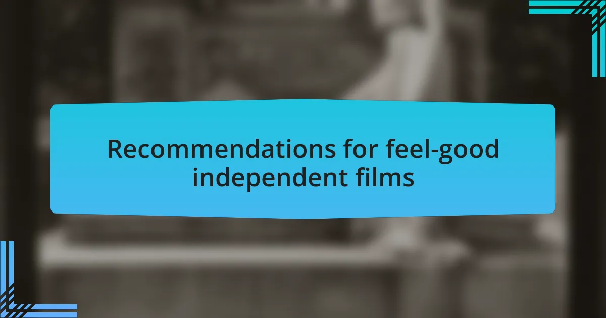 Recommendations for feel-good independent films
