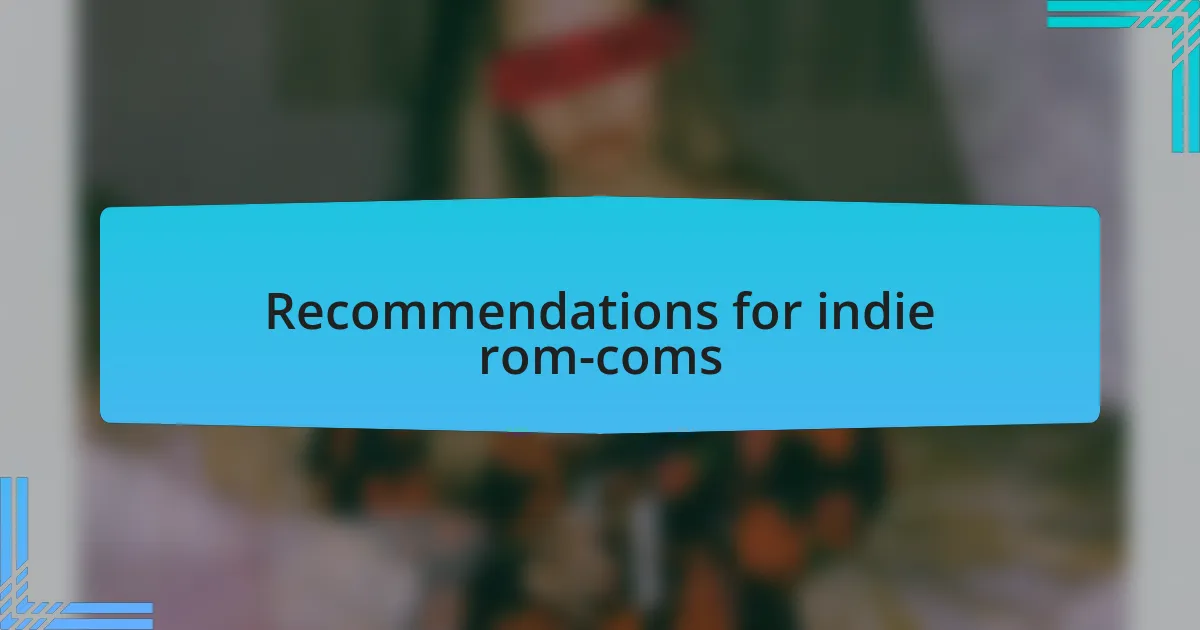 Recommendations for indie rom-coms