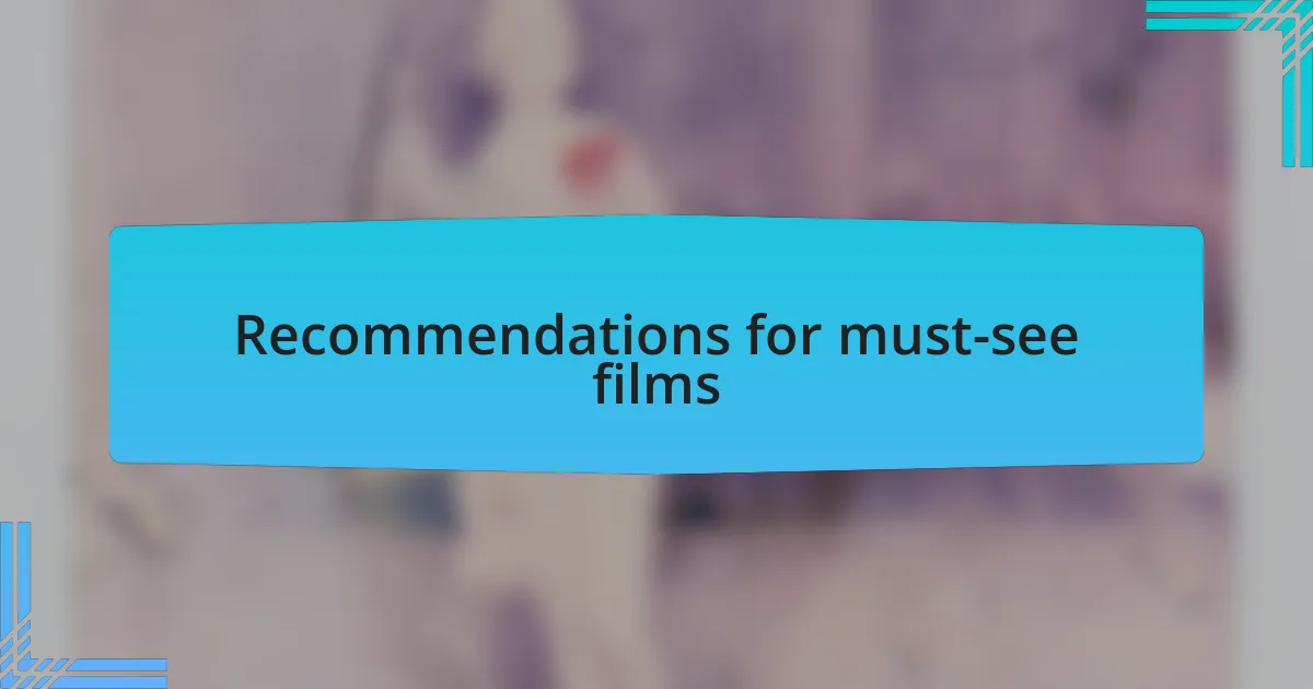 Recommendations for must-see films