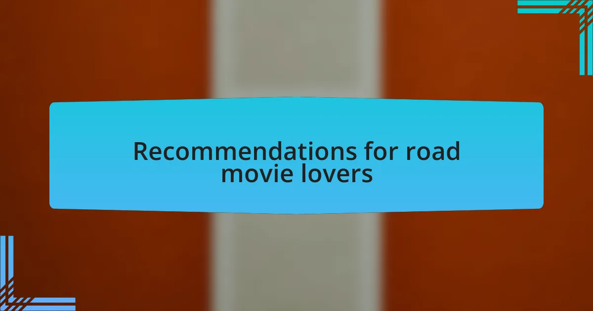Recommendations for road movie lovers