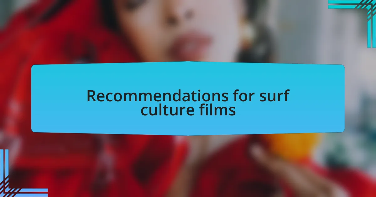 Recommendations for surf culture films