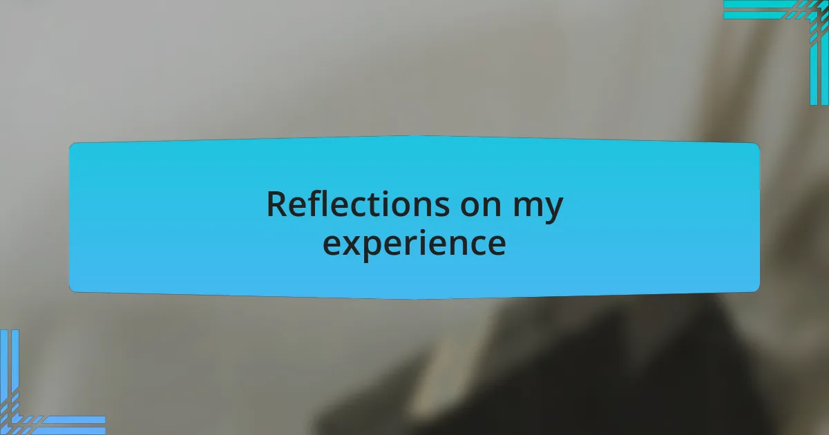 Reflections on my experience