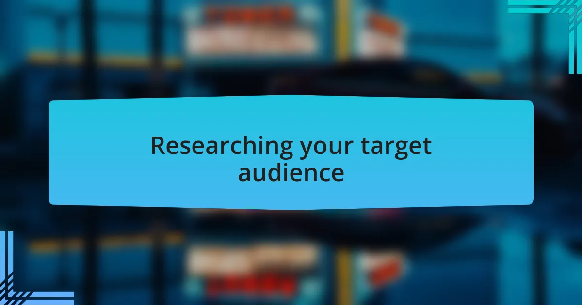 Researching your target audience
