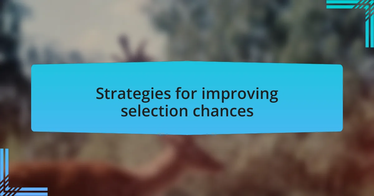 Strategies for improving selection chances