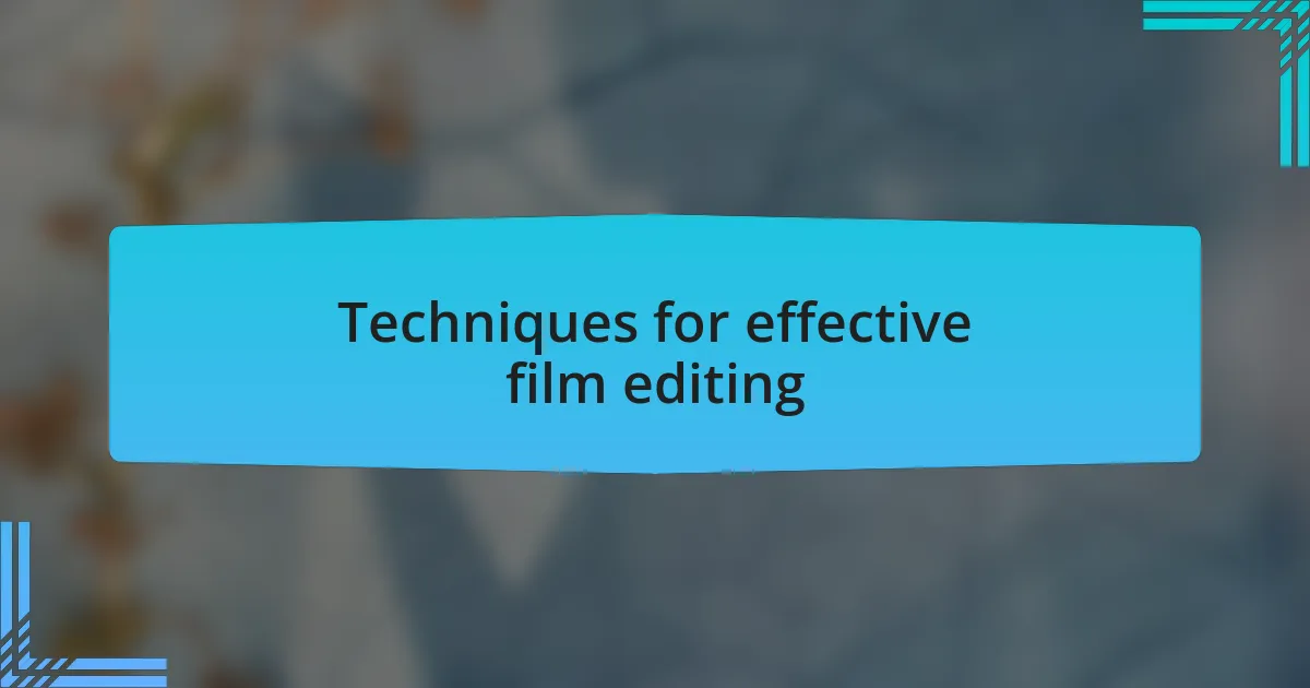 Techniques for effective film editing