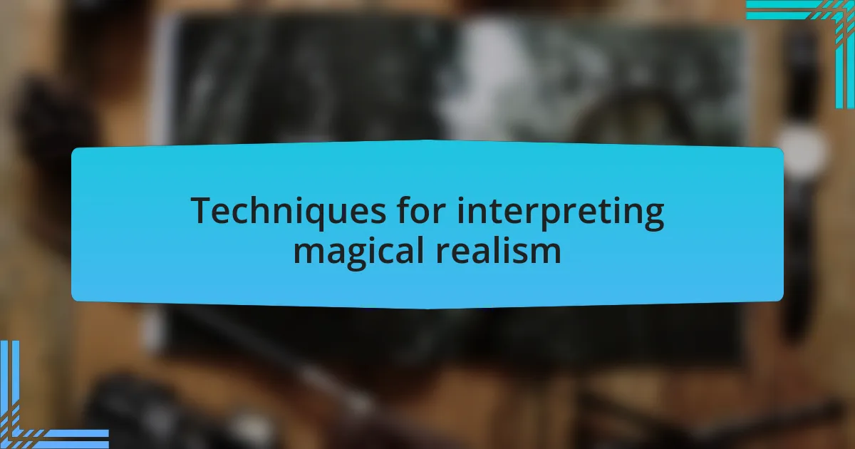 Techniques for interpreting magical realism