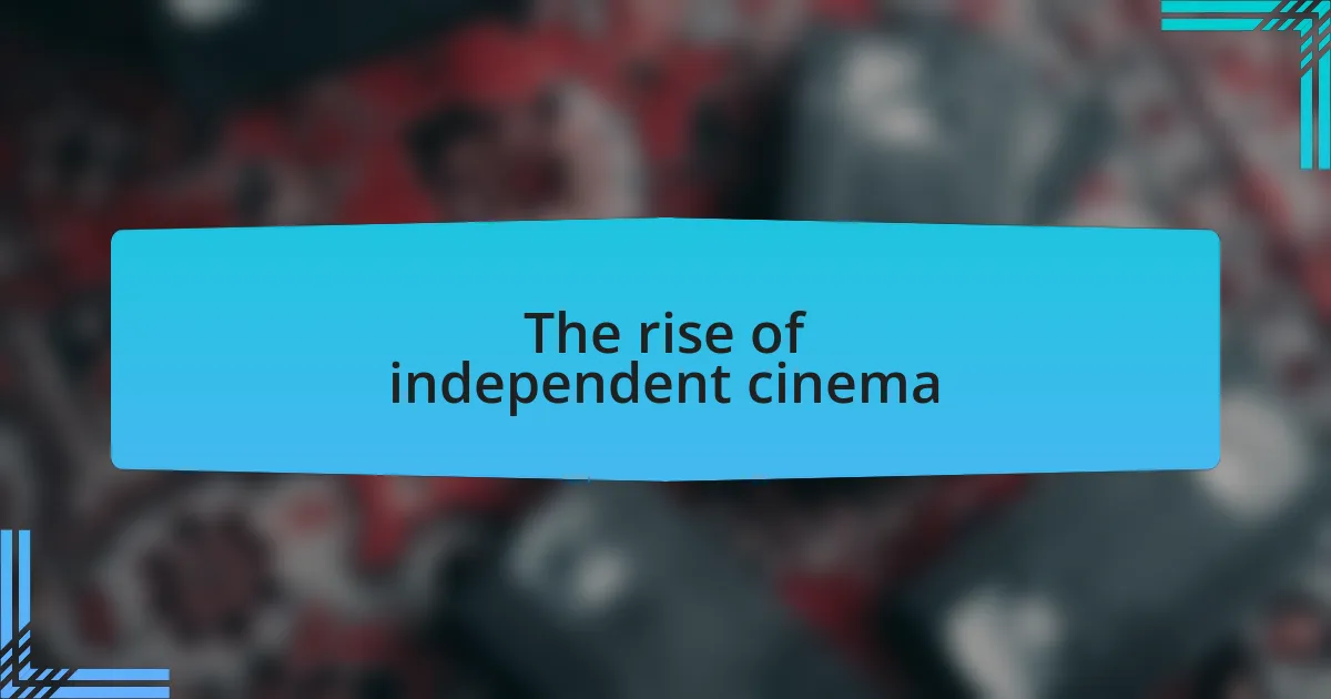 The rise of independent cinema