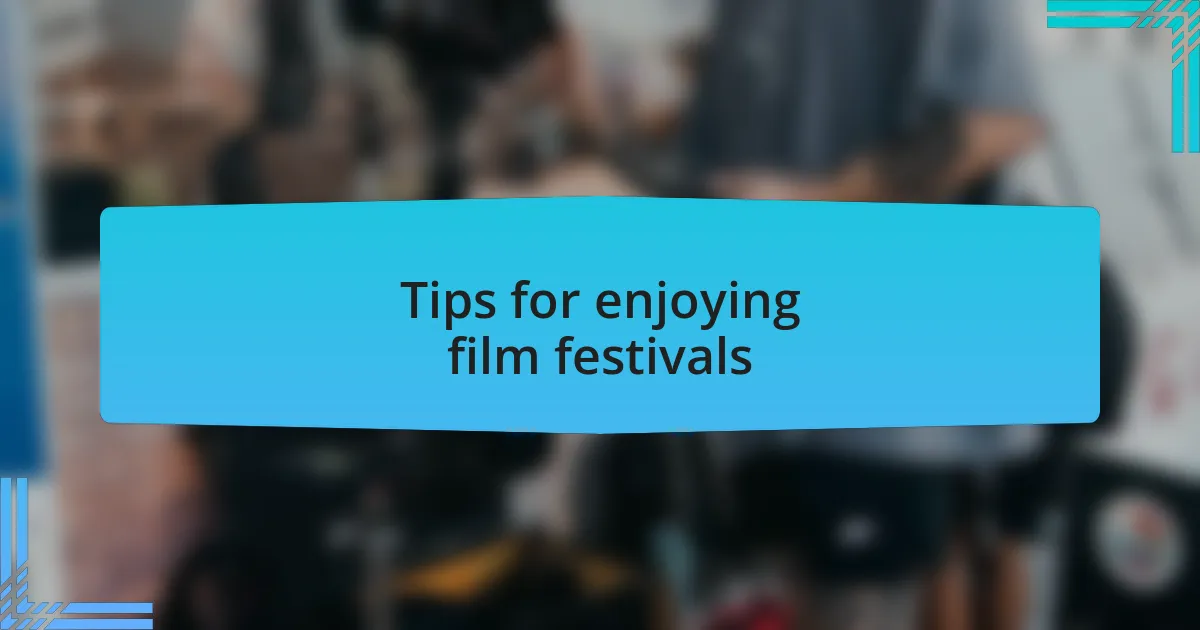 Tips for enjoying film festivals