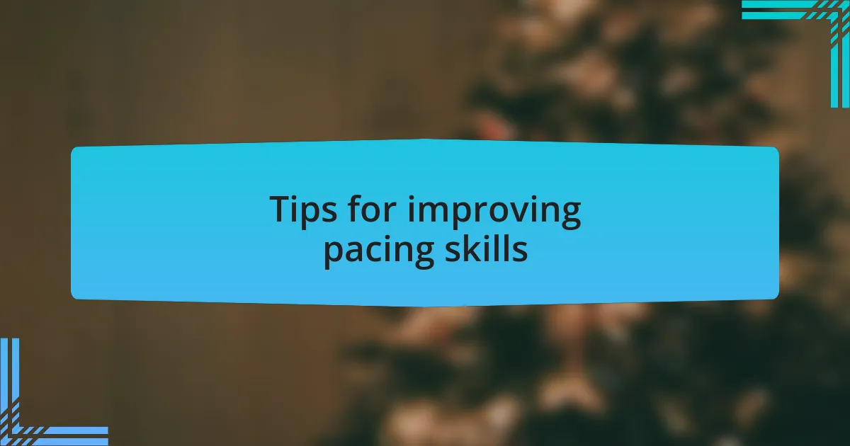 Tips for improving pacing skills