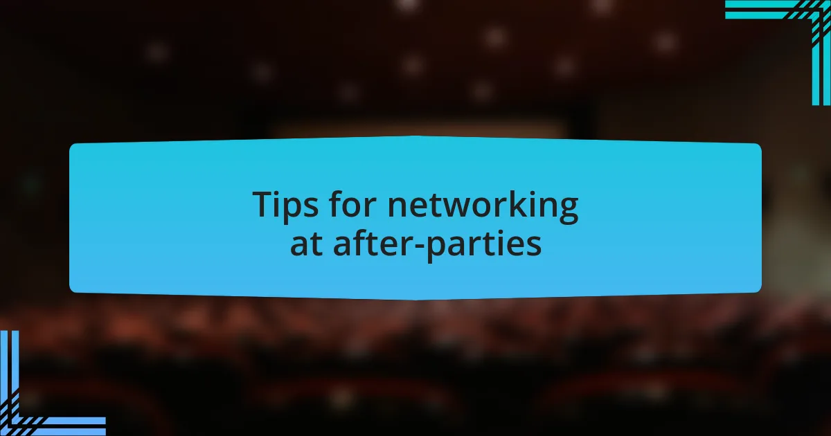 Tips for networking at after-parties