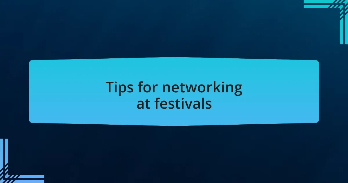 Tips for networking at festivals