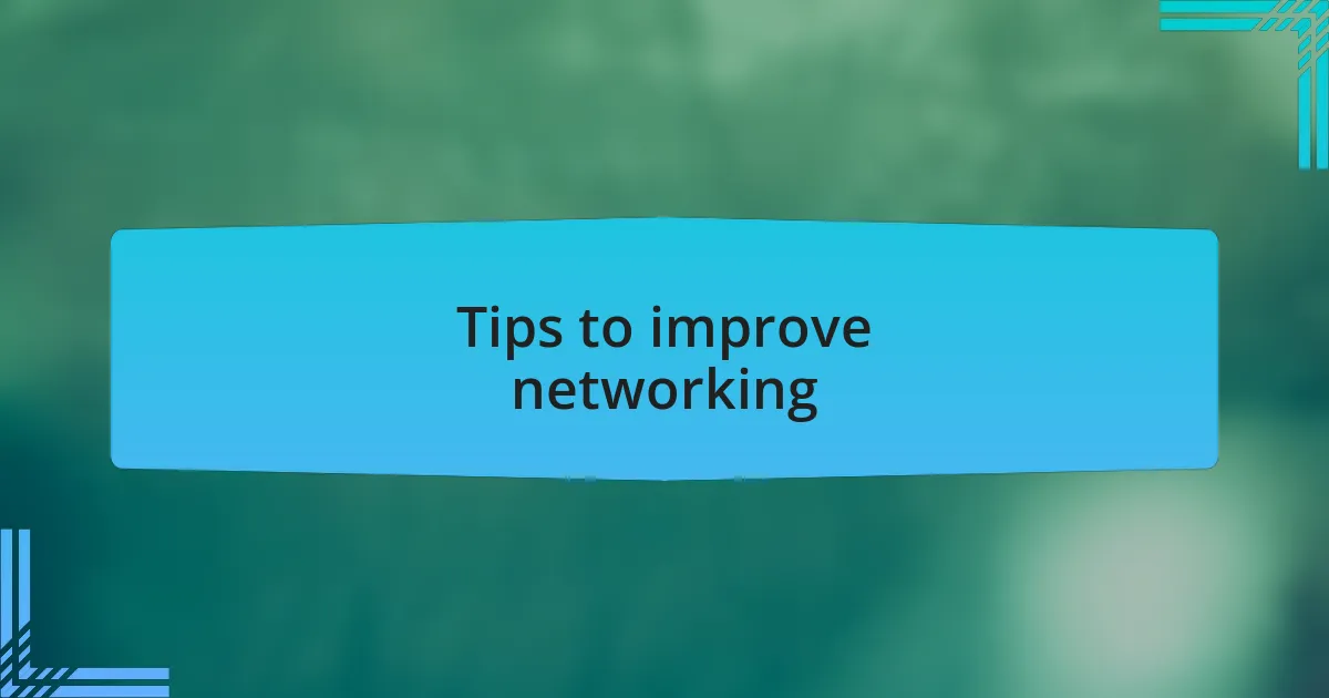 Tips to improve networking
