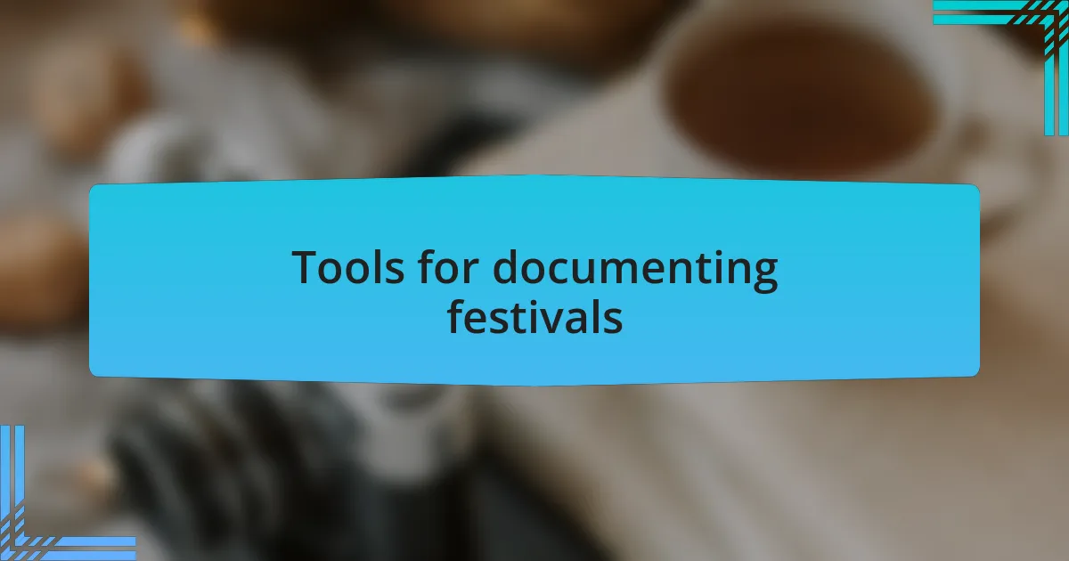 Tools for documenting festivals