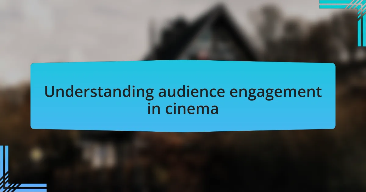Understanding audience engagement in cinema