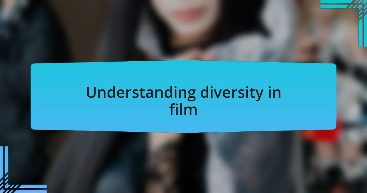 Understanding diversity in film