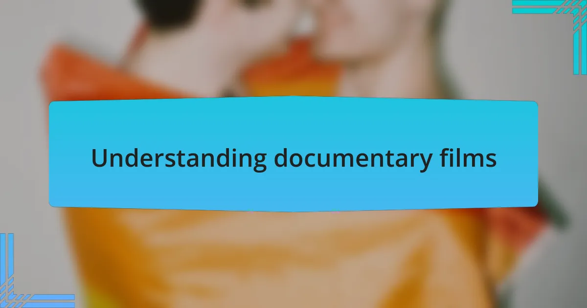Understanding documentary films