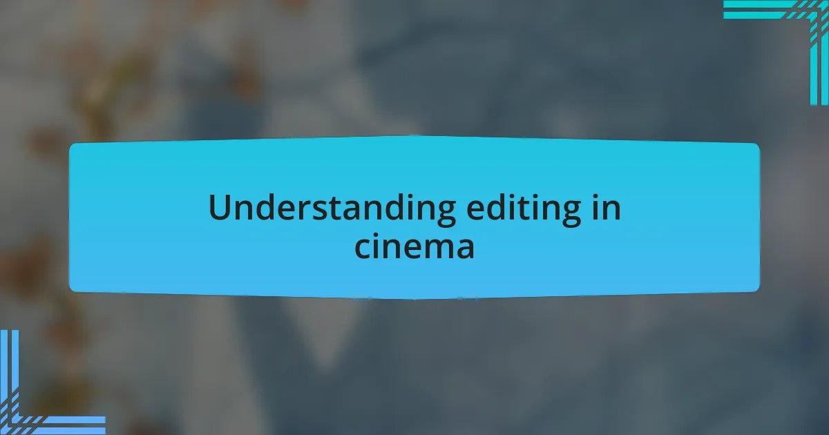 Understanding editing in cinema