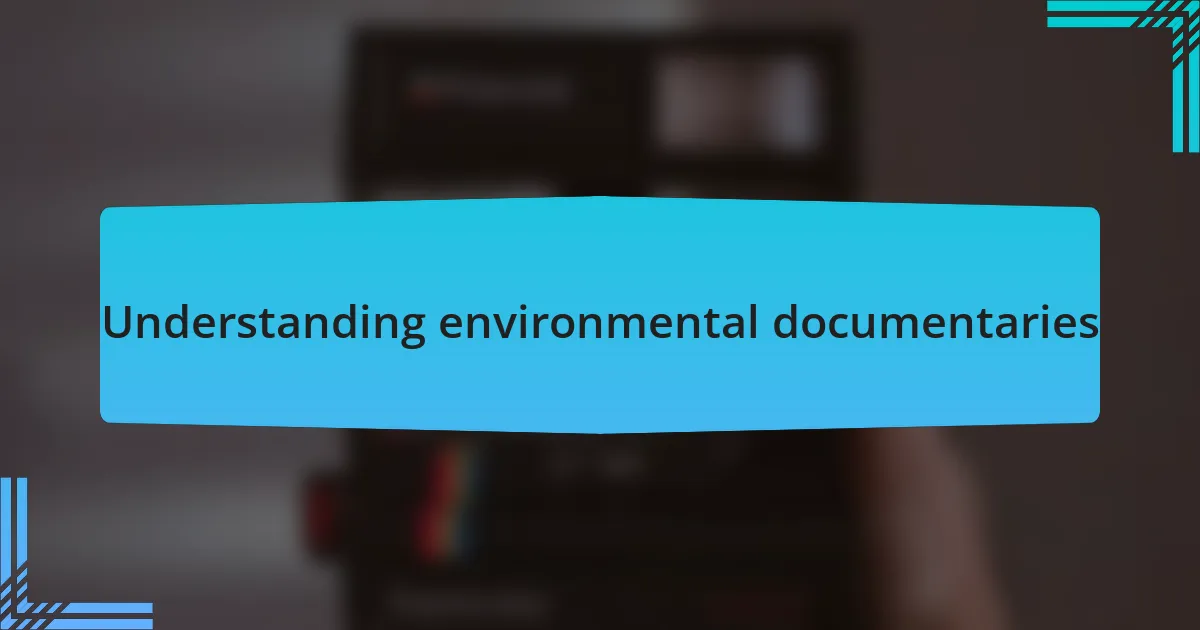 Understanding environmental documentaries