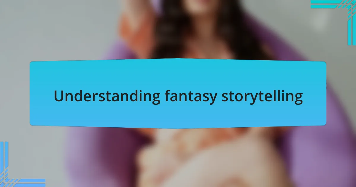 Understanding fantasy storytelling