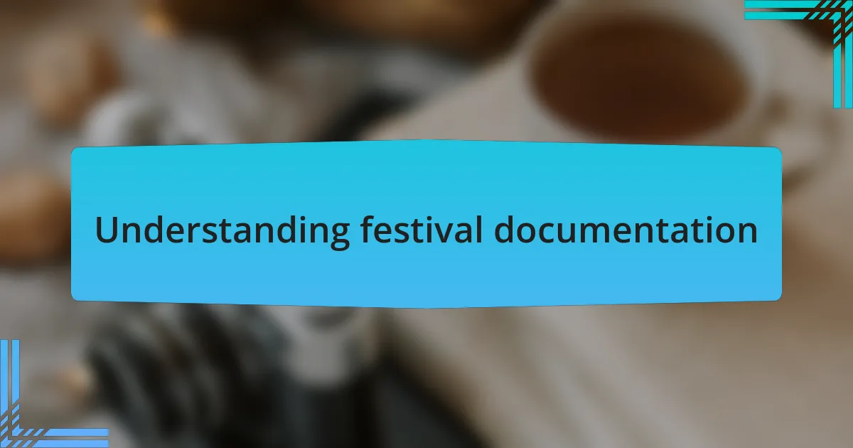 Understanding festival documentation