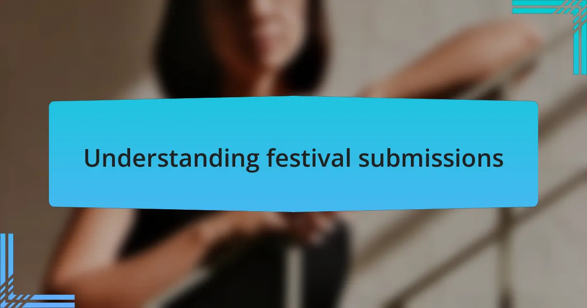 Understanding festival submissions