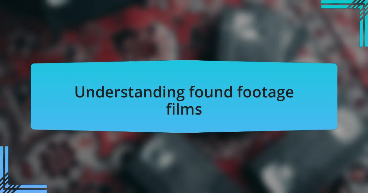 Understanding found footage films