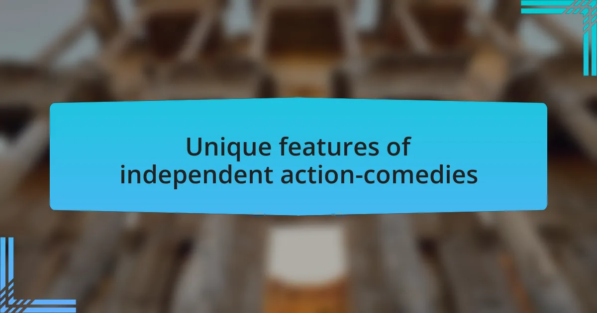 Unique features of independent action-comedies