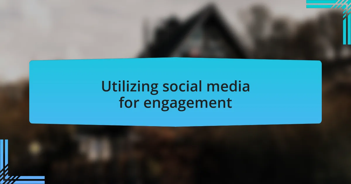 Utilizing social media for engagement
